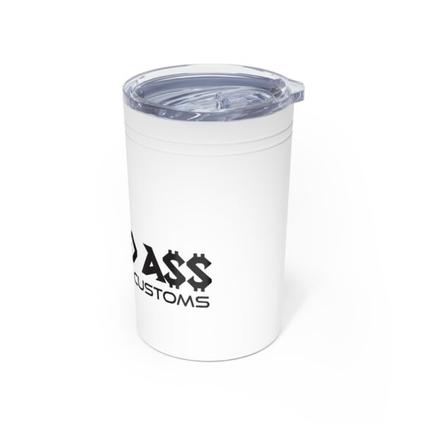 BAD A$$ CUSTOMS Vacuum Tumbler & Insulator, 11oz. - Image 4